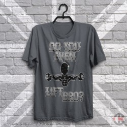 Do You Even Lift Bro? T-Shirt (Welsh Guards) Do You Even Lift Bro? T-Shirt (Welsh Guards)