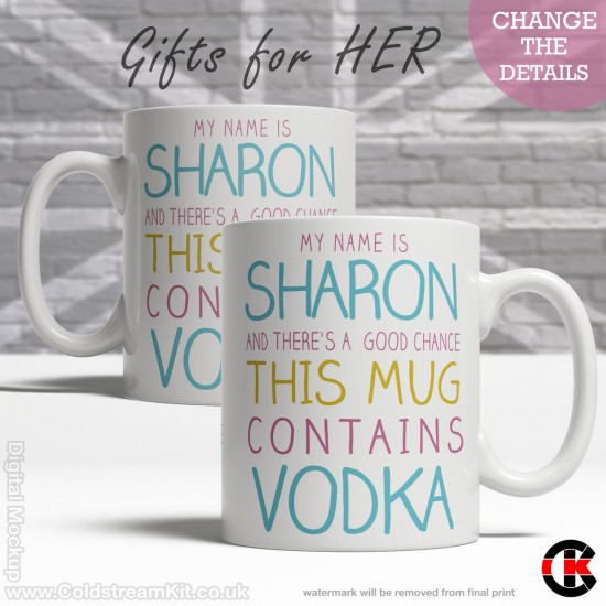 FOR HER, There's a good chance this Mug contains Vodka (or Gin) (11oz Mug)