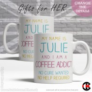 FOR HER, My name is (your name) and I'm a Coffee Addict (11oz Mug) FOR HER, My name is (your name) and I'm a Coffee Addict (11oz Mug)