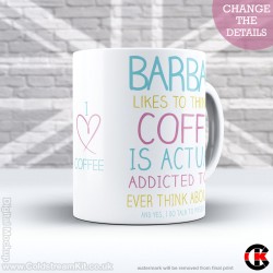 FOR HER, (your name) likes to think that Coffee is addicted to her (11oz Mug) FOR HER, (your name) likes to think that Coffee is addicted to her (11oz Mug)