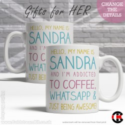 FOR HER, Addicted to Coffee, WhatsApp and being Awesome (11oz Mug)