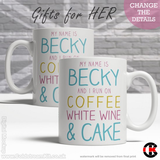 FOR HER, My name is (your name) and I run on YOUR CHOICES (11oz Mug)