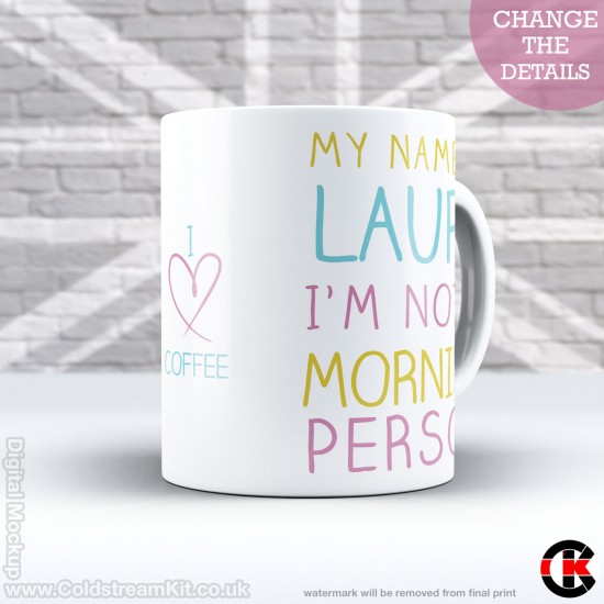 FOR HER, My name is (your name) and I'm not a morning person (11oz Mug)