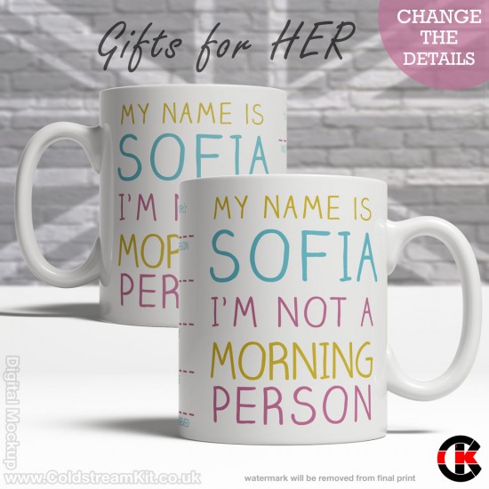 FOR HER, My name is (your name) and I'm not a morning person WITH GAUGE (11oz Mug)